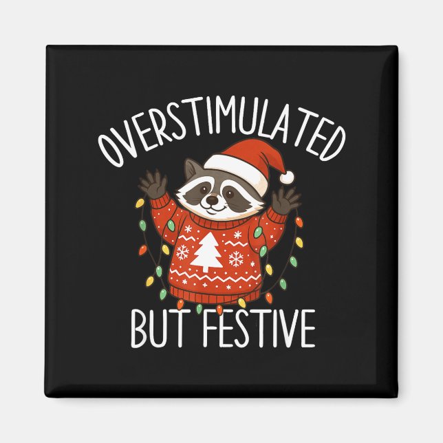 Overstimulated But Festive Christmas Racoon Men Wo Magnet (Front)