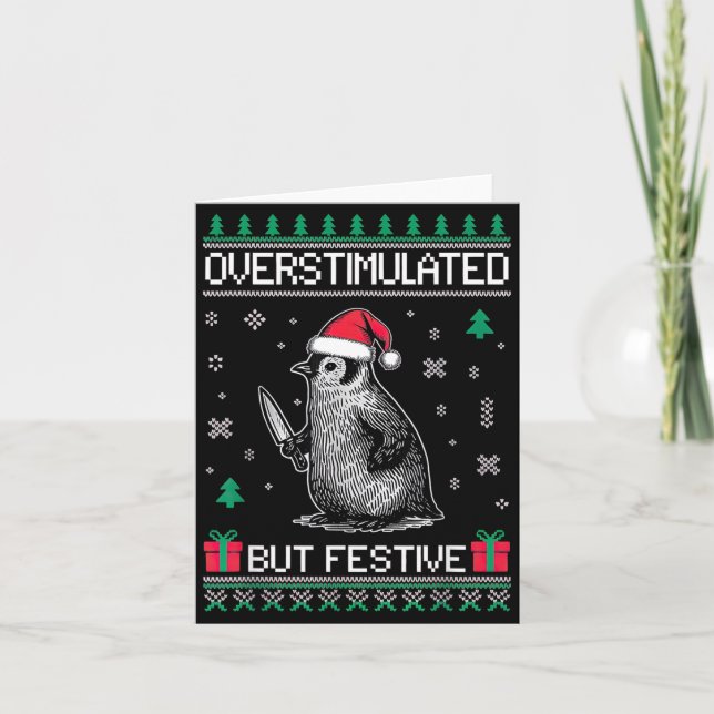Overstimulated But Festive Christmas Ugly Penguin  Card (Front)