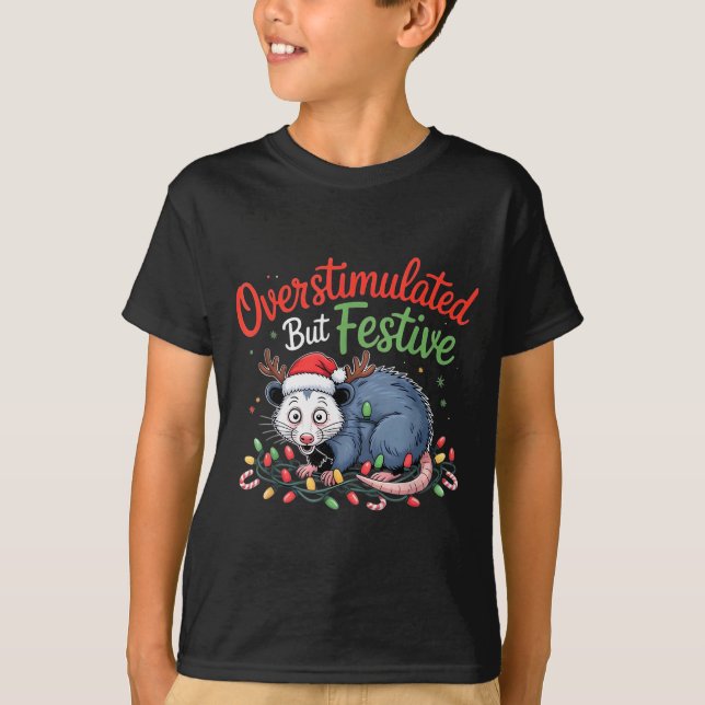 Overstimulated But Festive Funny Christmas Ossum U T-Shirt (Front)