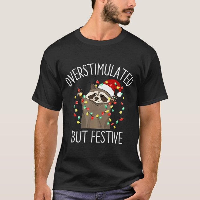 Overstimulated But Festive Funny Santa Raccoon Xma T-Shirt (Front)