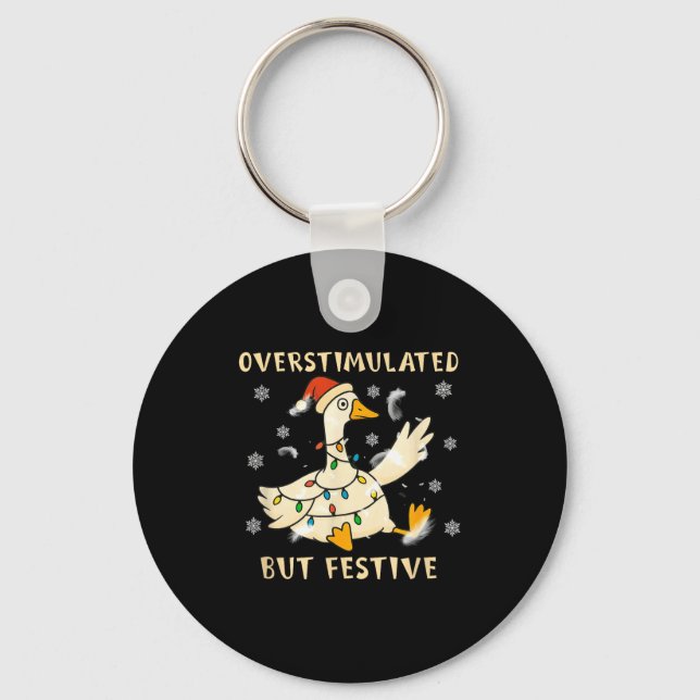 Overstimulated But Festive Goose Christmas Funny G Keychain (Front)