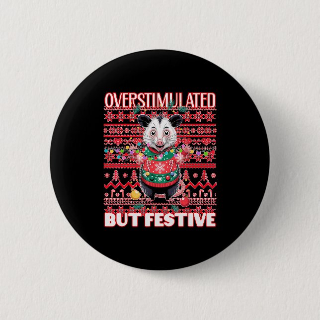 Overstimulated But Festive Ugly Xmas  Button (Front)
