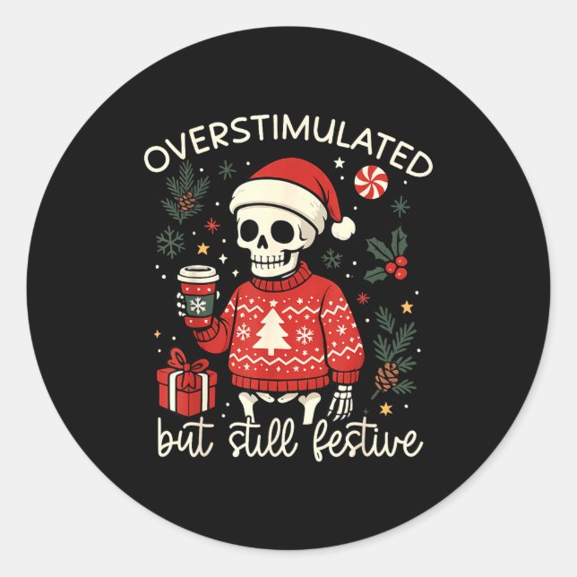 Overstimulated But Still Festive Funny Christmas S Classic Round Sticker (Front)