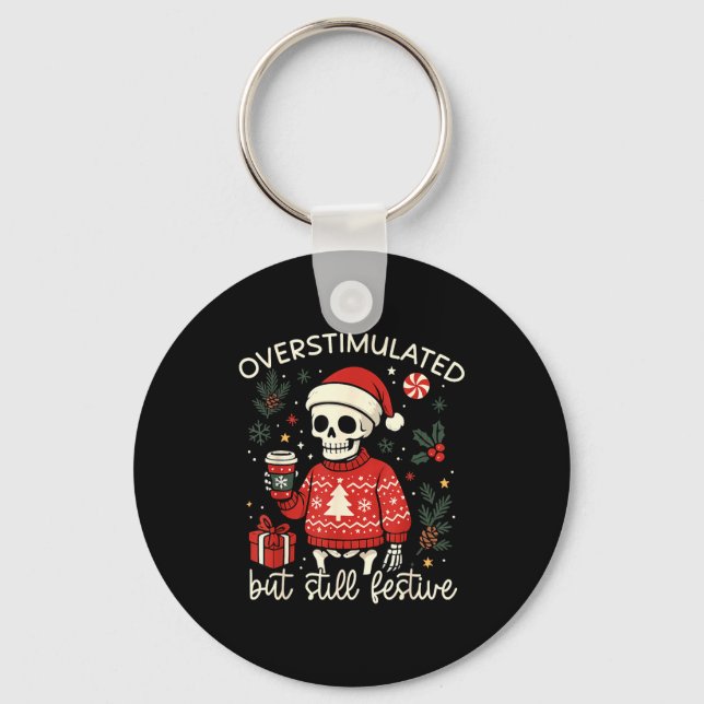 Overstimulated But Still Festive Funny Christmas S Keychain (Front)