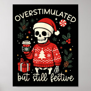 Overstimulated But Still Festive Funny Christmas S Poster