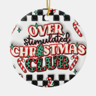 "Overstimulated Christmas Club Ornament" Ceramic Ornament