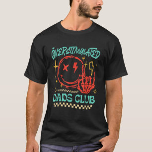 Overstimulated Dads Club Smile Face Skeleton Hand T-Shirt