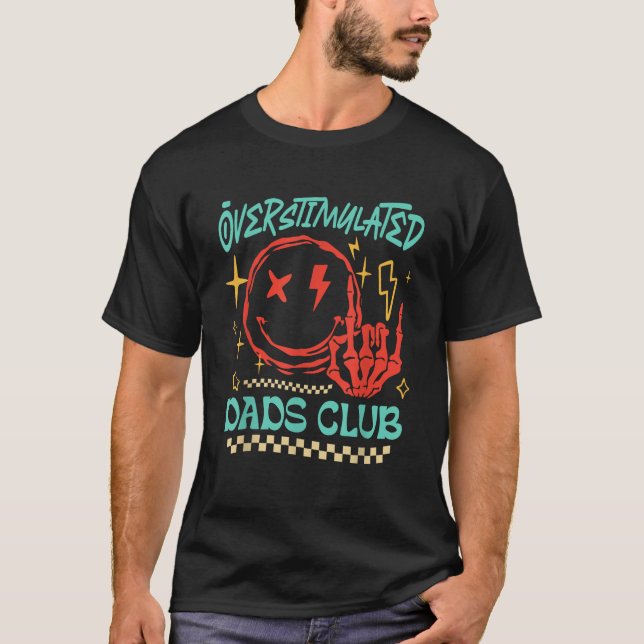 Overstimulated Dads Club Smile Face Skeleton Hand  T-Shirt (Front)