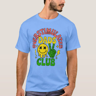 Overstimulated Dads Club T-Shirt