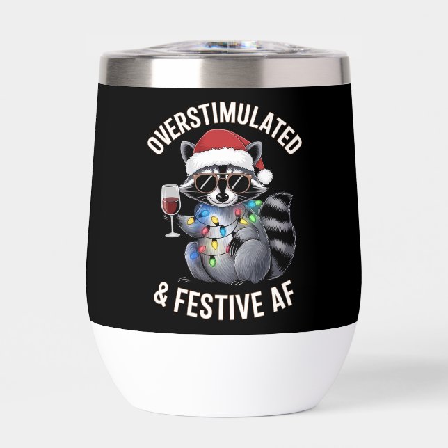 Overstimulated & Festive AF Raccoon Espresso Lover Thermal Wine Tumbler (Front)
