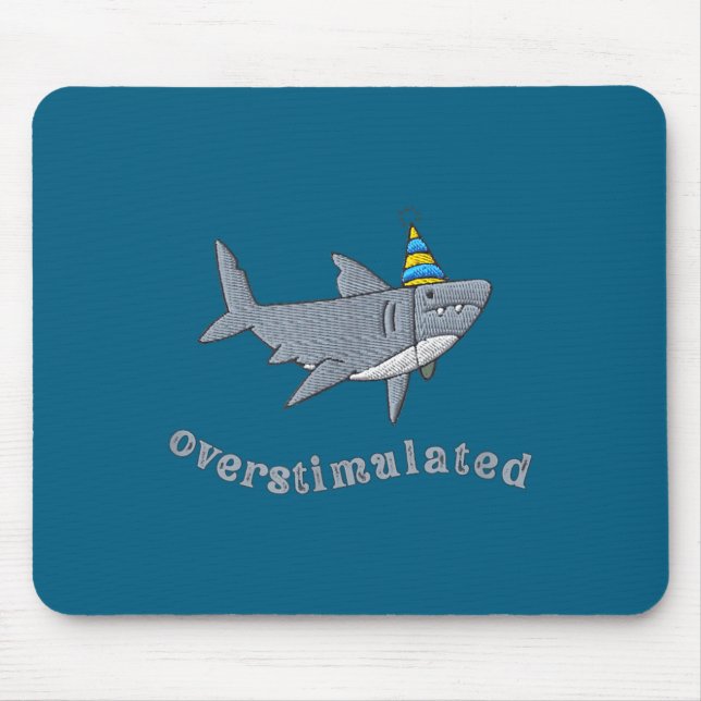 Overstimulated Hat Shark Funny Birthday,men,women  Mouse Pad (Front)