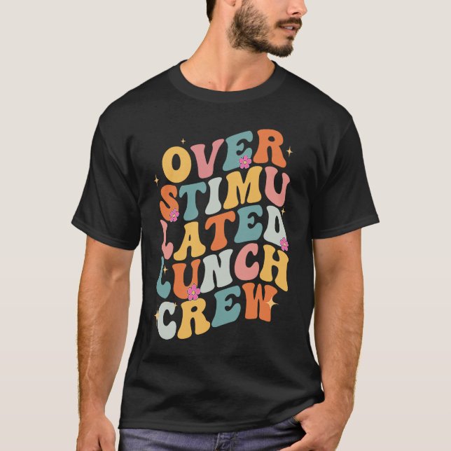 Overstimulated Lunch Lady Crew School Cafeteria Wo T-Shirt (Front)