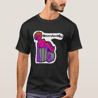 Overstimulated - Mental Health Shirt