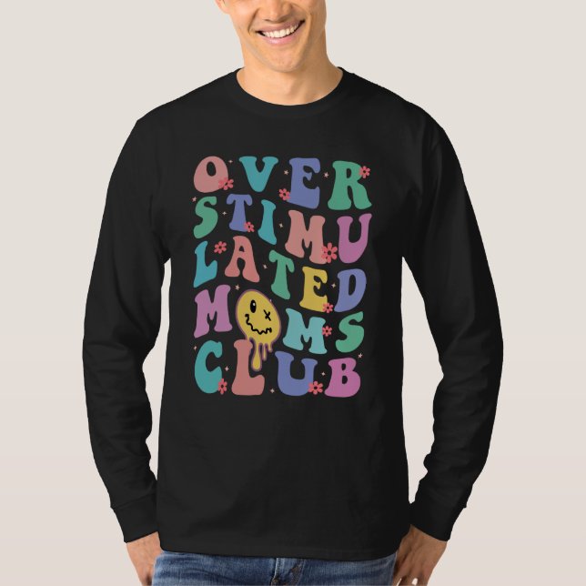 Overstimulated Moms Club  5 T-Shirt (Front)
