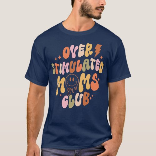 Overstimulated Moms Club Mothers Day Quote T_Shirt