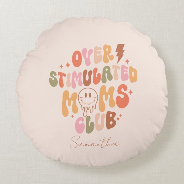 Overstimulated Moms Club – Relatable and Real Round Pillow (Front)