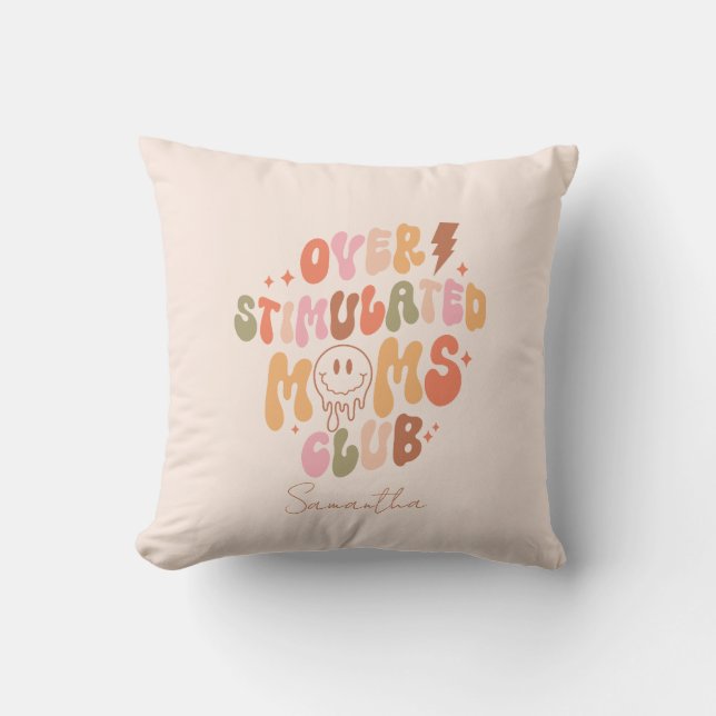 Overstimulated Moms Club – Relatable and Real Throw Pillow (Front)