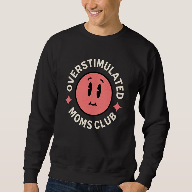 Overstimulated Moms Club Saying Mother's Day Women Sweatshirt (Front)