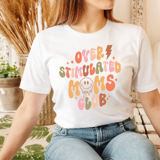 Overstimulated Moms Club Shirt Mama Tshirt for Mom