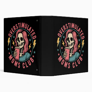Overstimulated Moms Club Skull Messy Mom Life 3 Ring Binder