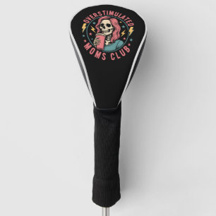 Overstimulated Moms Club Skull Messy Mom Life Golf Head Cover