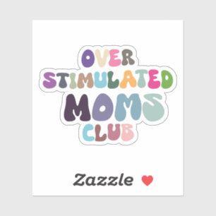 Overstimulated moms club sticker, mental health sticker