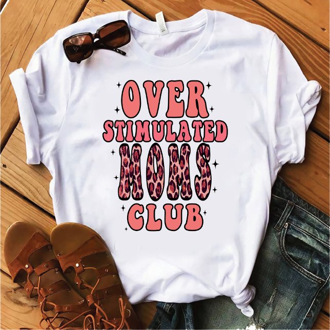 Overstimulated Moms Club T-Shirt (Creator Uploaded)