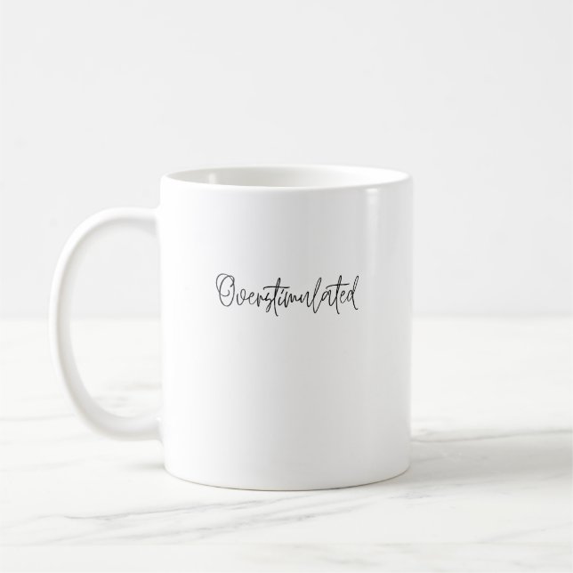 Overstimulated Sarcastic funny introvert Coffee Mug (Left)