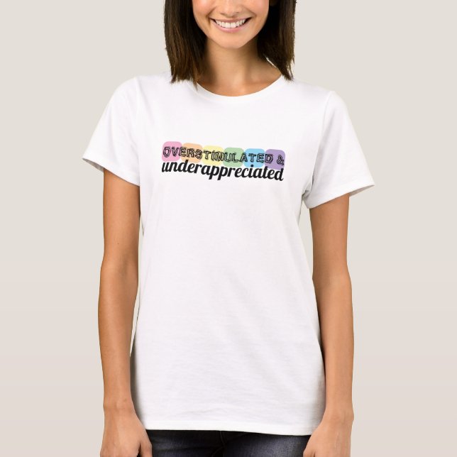 Overstimulated & Underappreciated Tee (Front)