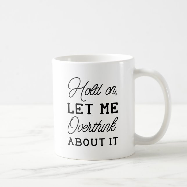 Overthink About It Coffee Mug (Right)