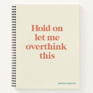 Overthink This Funny Quote   Burnt Sienna Notebook