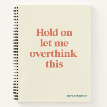 Overthink This Funny Quote | Burnt Sienna Notebook by ThreeBusyBirds at Zazzle