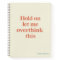 Overthink This Funny Quote | Burnt Sienna