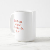 Overthink This Funny Quote | Burnt Sienna Type Coffee Mug (Front Left)