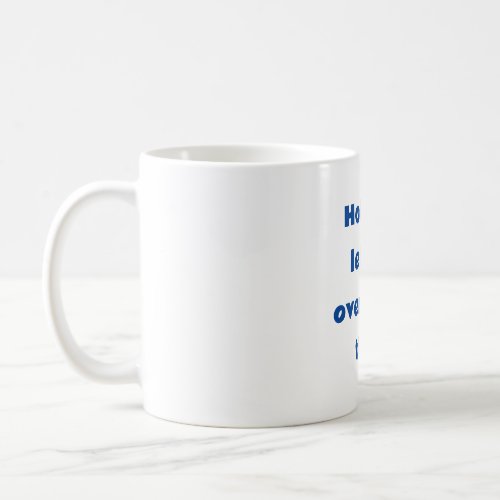 overthink this funny quote  coffee mug