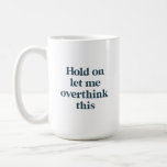 Overthink This Funny Quote | Teal Trendy Type Coffee Mug at Zazzle