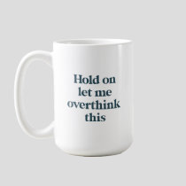 Overthink This Funny Quote | Teal Trendy Type Coffee Mug