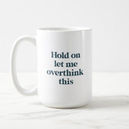 Overthink This Funny Quote | Teal Trendy Type Coffee Mug