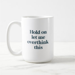 Overthink This Funny Quote Teal Trendy Type Coffee Mug
