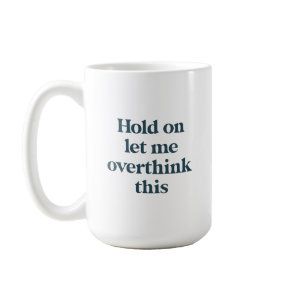Overthink This Funny Quote | Teal Trendy Type Coffee Mug