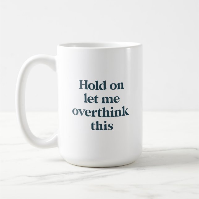 Overthink This Funny Quote | Teal Trendy Type Coffee Mug (Left)