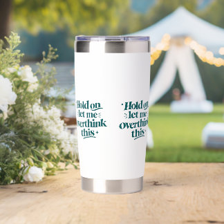 Overthink This Funny Quote Teal Trendy Type Insulated Tumbler