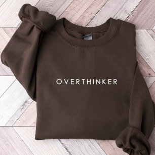 Overthinker Embroidered Sweatshirt, Self Care Gift Sweatshirt