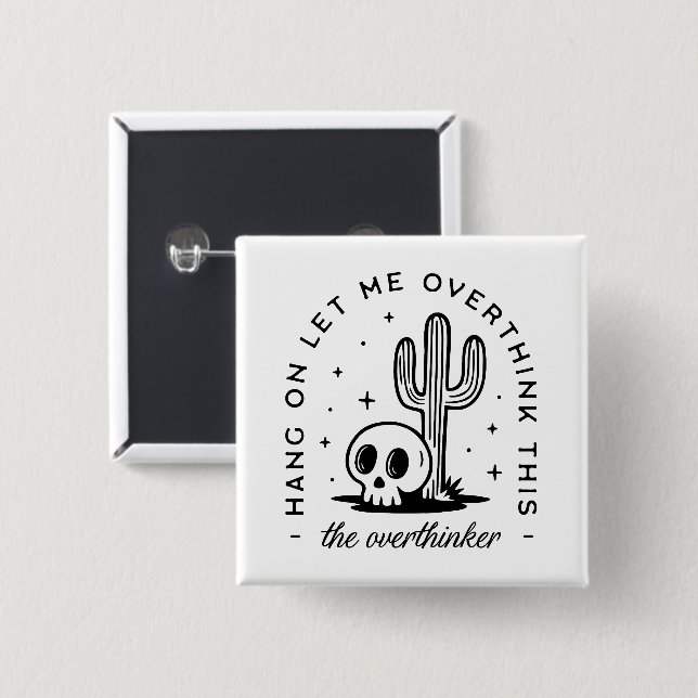 Overthinker overthinking funny quotes button (Front & Back)