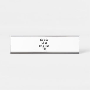 Overthinker Quote Funny Sarcastic Anxiety Humor Desk Name Plate