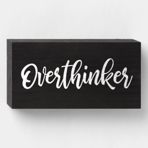 Overthinker Simple Funny Anxiety Humor Typography Wooden Box Sign