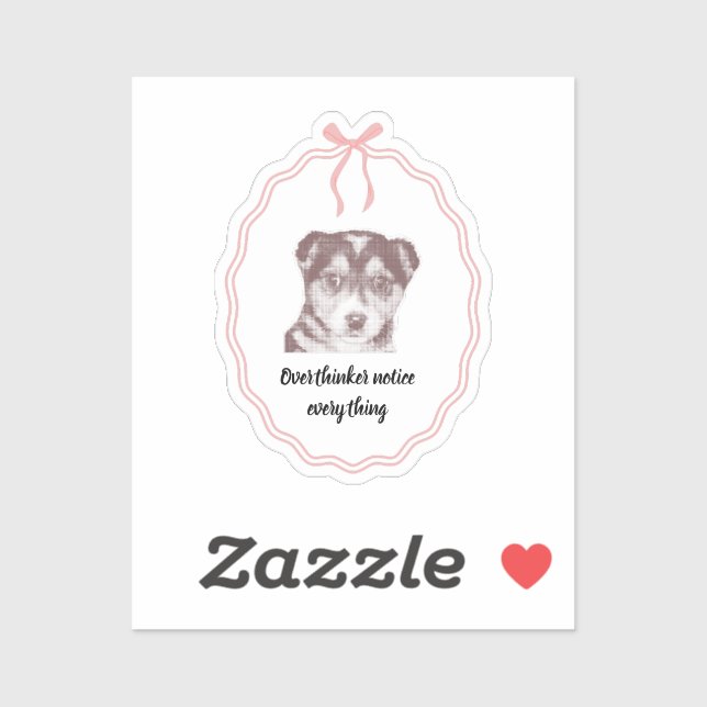 Overthinkers Notice Everything Cute Dog Sticker (Sheet)