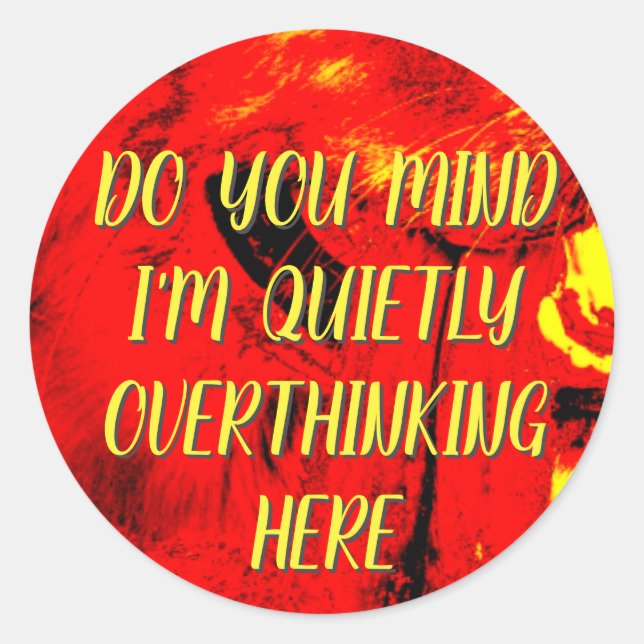 Overthinking  classic round sticker (Front)