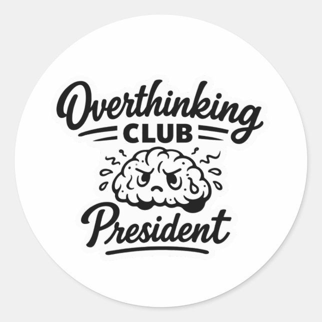 Overthinking Club President Classic Round Sticker (Front)