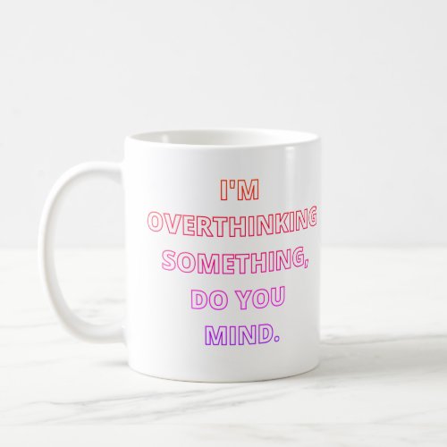 Overthinking  coffee mug